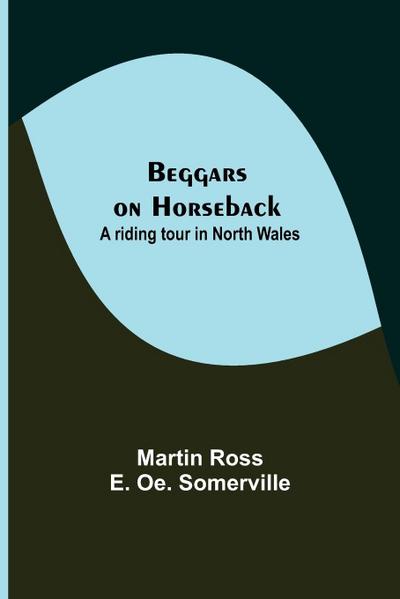 Beggars On Horseback; A Riding Tour In North Wales