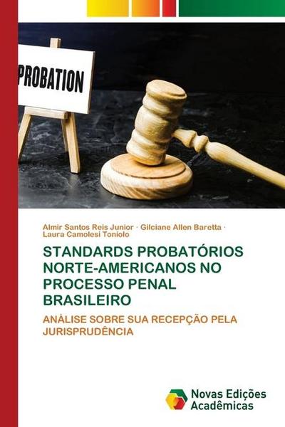 STANDARDS PROBATÓRIOS NORTE-AMERICANOS NO PROCESSO PENAL BRASILEIRO