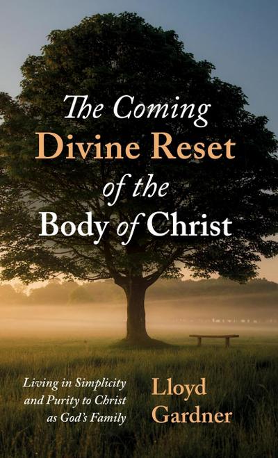 The Coming Divine Reset of the Body of Christ