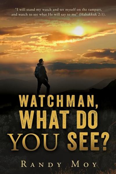 Watchman, What Do You See?