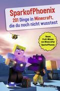 SparkofPhoenix: 201 Dinge in Minecraft, die du noc