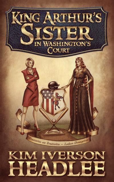King Arthur’s Sister in Washington’s Court