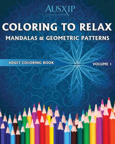 Coloring To Relax Mandalas & Geometric Patterns