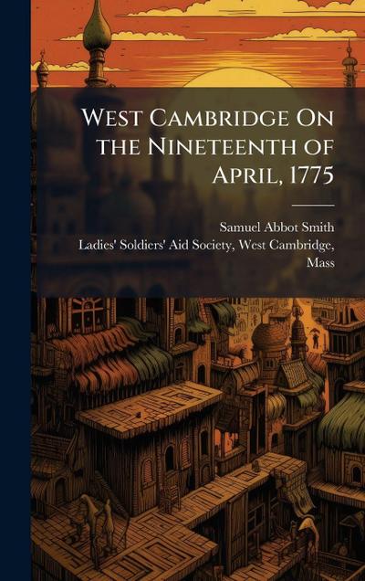 West Cambridge On the Nineteenth of April, 1775