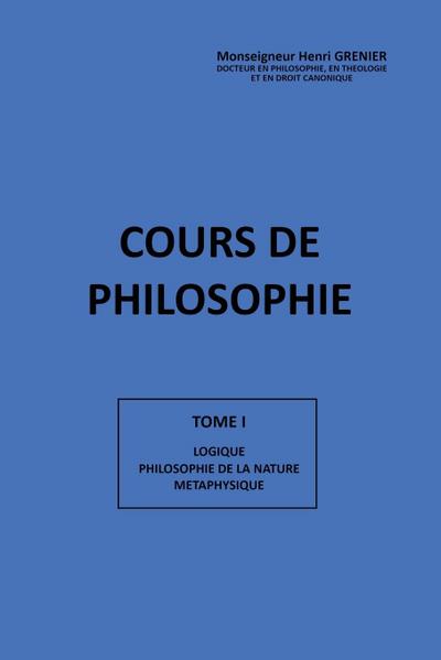 COURS DE PHILOSOPHIE TOME I