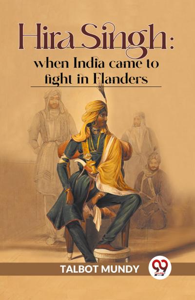Hira Singh : When India Came To Fight In Flanders