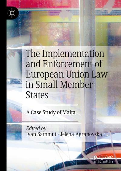 The Implementation and Enforcement of European Union Law in Small Member States
