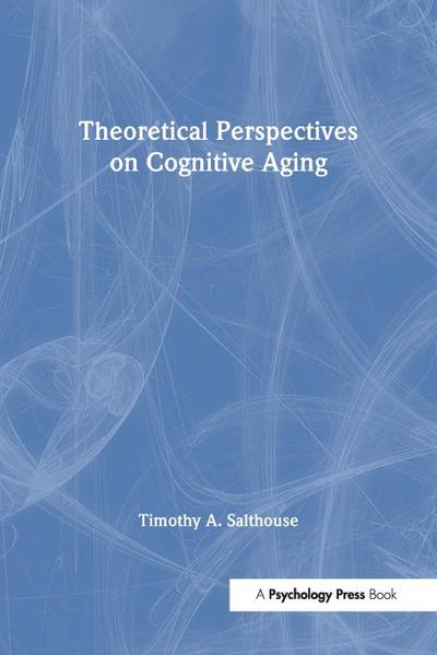 Theoretical Perspectives on Cognitive Aging