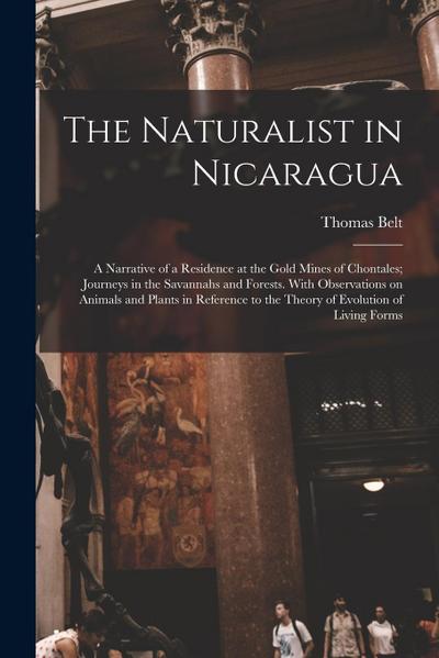 The Naturalist in Nicaragua: A Narrative of a Residence at the Gold Mines of Chontales; Journeys in the Savannahs and Forests. With Observations on