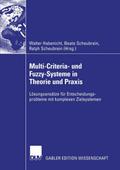 Multi-Criteria- und Fuzzy-Systeme in Theorie und Praxis