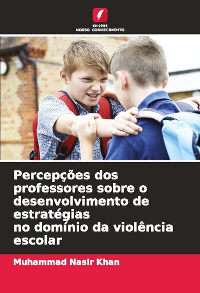 Percepções dos professores sobre o desenvolvimento de estratégias no domínio da violência escolar