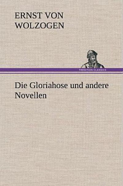 Die Gloriahose und andere Novellen