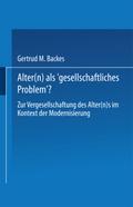 Alter(n) als ,Gesellschaftliches Problem’?