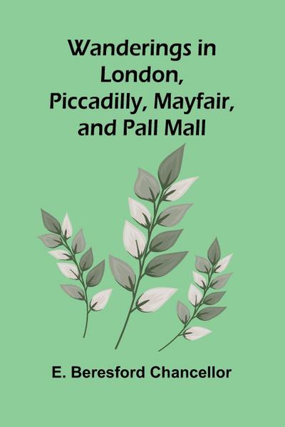 Wanderings in London, Piccadilly, Mayfair, and Pall Mall