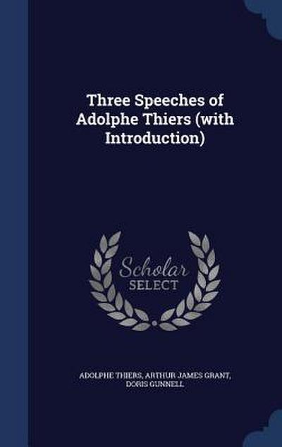 Three Speeches of Adolphe Thiers (with Introduction)