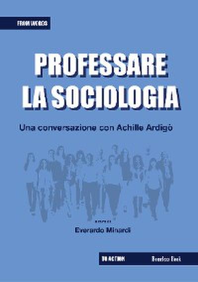 Professare la sociologia: una conversazione con Achille Ardigò