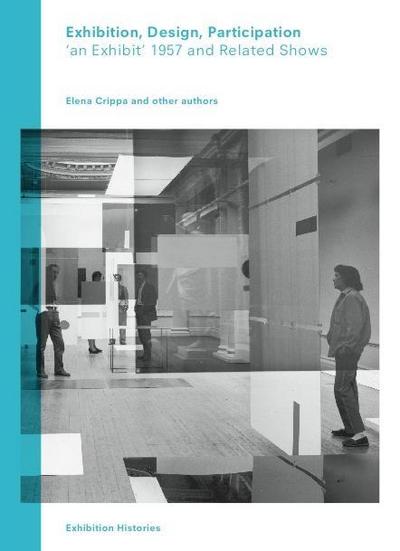 Exhibition, Design, Participation: ,an Exhibit’ 1957 and Related Shows