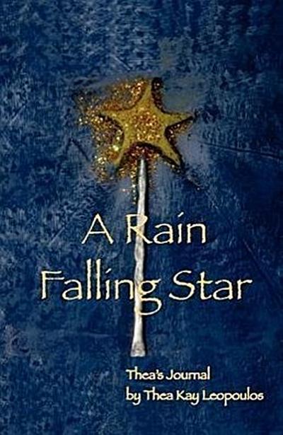 A Rain Falling Star: Thea’s Journal