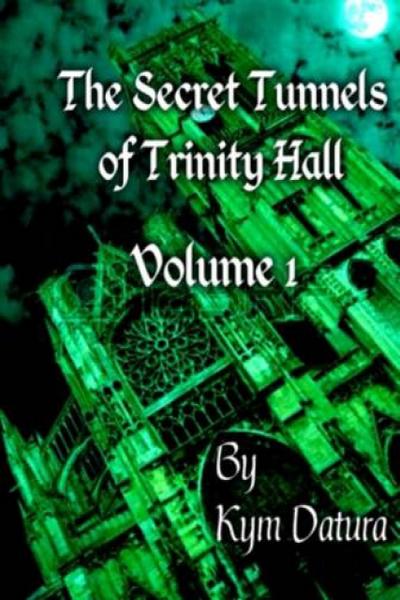 The Secret Tunnels of Trinity Hall Volume 1