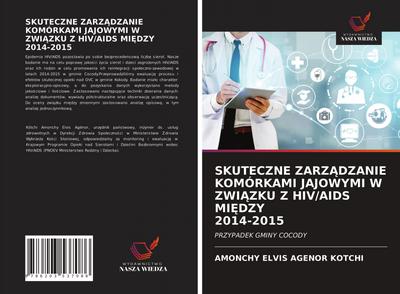 SKUTECZNE ZARZ¿DZANIE KOMÓRKAMI JAJOWYMI W ZWI¿ZKU Z HIV/AIDS MI¿DZY 2014-2015