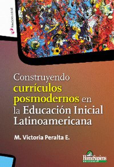 Construyendo currículos posmodernos  en la Educación Inicial Latinoamericana