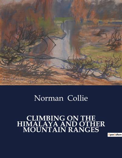 CLIMBING ON THE HIMALAYA AND OTHER MOUNTAIN RANGES