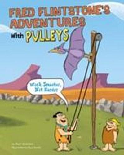 Fred Flintstone’s Adventures with Pulleys