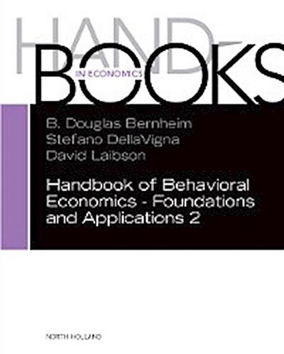 Handbook of Behavioral Economics - Foundations and Applications 2