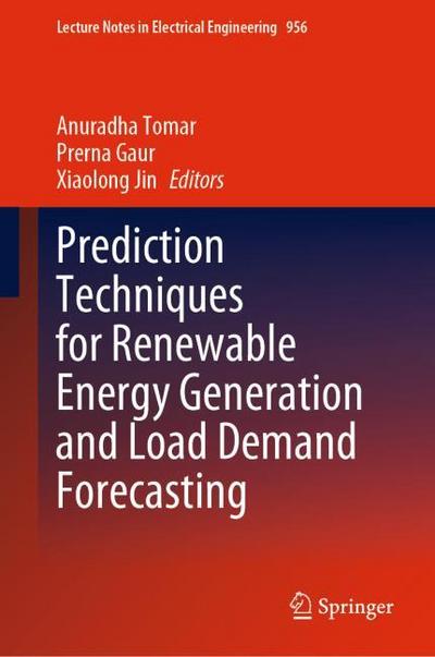 Prediction Techniques for Renewable Energy Generation and Load Demand Forecasting