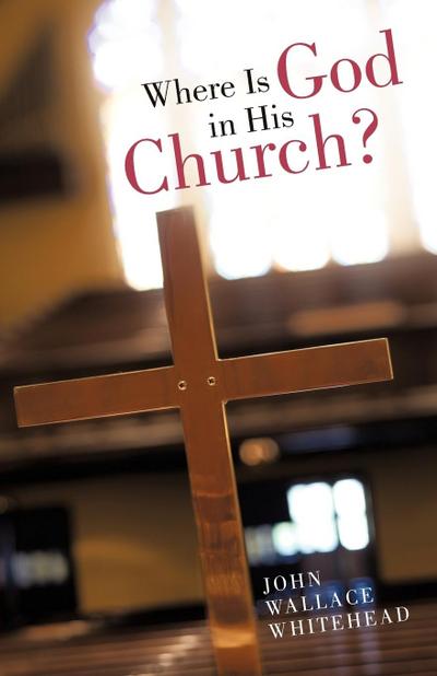 Where Is God in His Church?