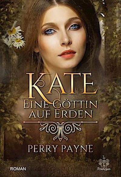Kate - Eine Göttin auf Erden. Tl.1