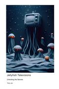 Jellyfish Televisions