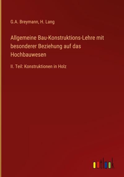Allgemeine Bau-Konstruktions-Lehre mit besonderer Beziehung auf das Hochbauwesen