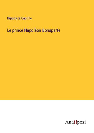 Le prince Napoléon Bonaparte
