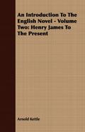 An Introduction to the English Novel - Volume Two: Henry James to the Present