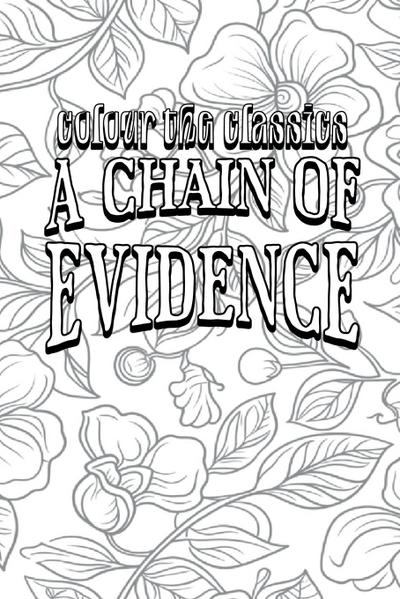 EXCLUSIVE COLORING BOOK Edition of Carolyn Wells’ A Chain of Evidence