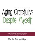 Aging Gratefully: Despite Myself