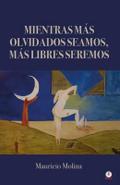 Mientras más olvidados seamos, más libres seremos
