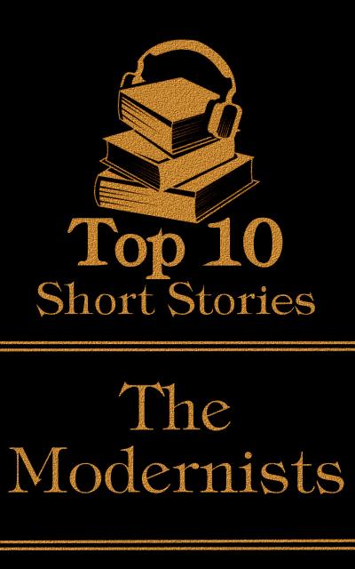 The Top 10 Short Stories - The Modernists