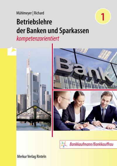 Betriebslehre der Banken und Sparkassen -kompetenzorientiert - Band 1
