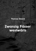 Zwanzig Fässer westwärts