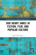 Our Henry James in Fiction, Film, and Popular Culture