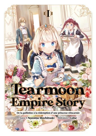 Tearmoon Empire Story : De la guillotine à la rédemption d’une princesse réincarnée (Light Novel) : Tome 1