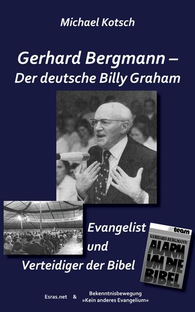 Kotsch, M: Gerhard Bergmann - Der deutsche Billy Graham