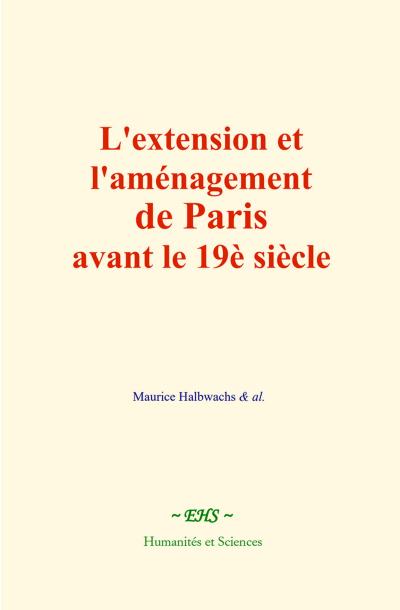 L’extension et l’aménagement de Paris avant le 19è siècle
