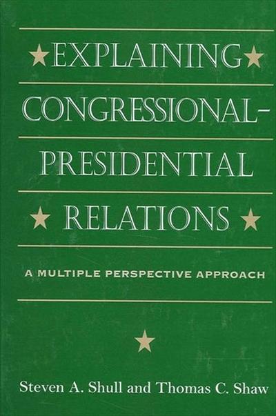 Explaining Congressional-Presidential Relations: A Multiple Perspective Approach