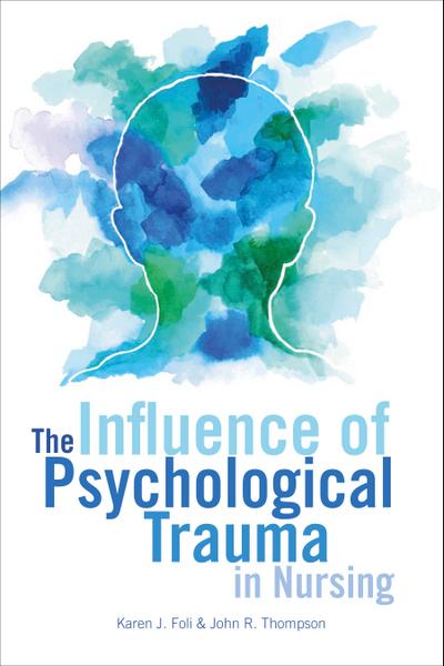The Influence of Psychological Trauma in Nursing