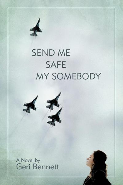 Send Me Safe My Somebody - Geri Bennett