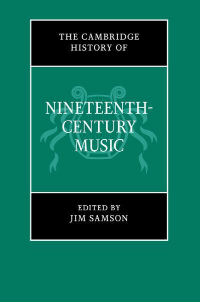 The Cambridge History of Nineteenth-Century Music