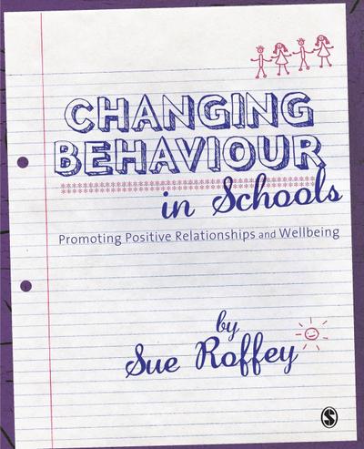 Changing Behaviour in Schools - Sue Roffey